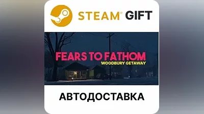 Fears to Fathom - Woodbury Getaway Steam AUTO