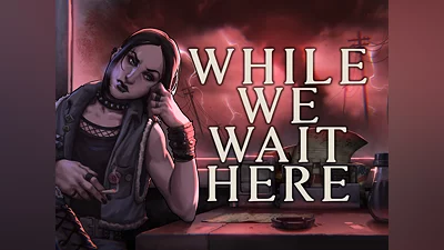 While We Wait Here (PS4)