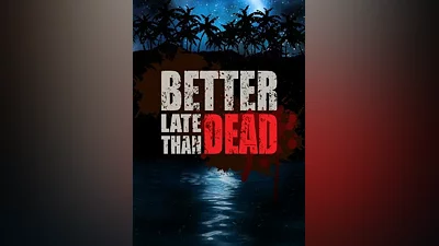 Better Late Than DEAD Steam Key GLOBAL