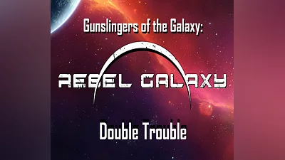 Gunslingers of the Galaxy: Rebel Galaxy Double Trouble Steam CD Key