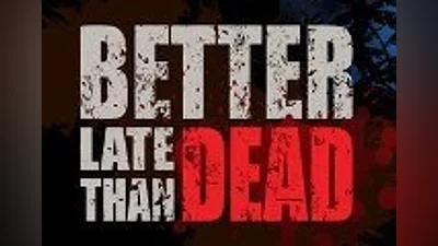 Better Late Than DEAD Steam CD Key