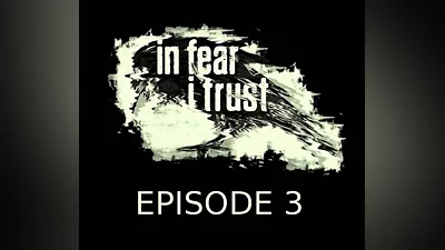 In Fear I Trust Episode 3 Steam CD Key
