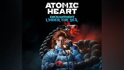 Atomic Heart - Enchantment Under the Sea DLC EU XBOX One / Xbox Series X|S CD Key
