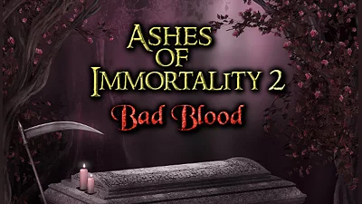 Ashes of Immortality II Bad Blood