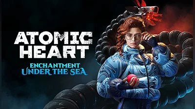 Atomic Heart - Enchantment Under the Sea