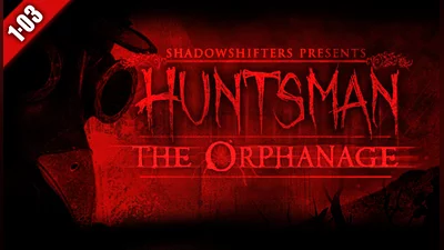Huntsman: The Orphanage (Halloween Edition)