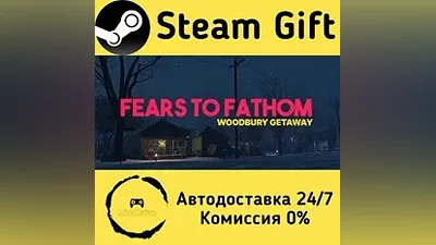 Fears to Fathom - Woodbury Getaway Steam Gift