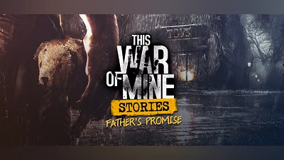 This War of Mine: Stories - Father's Promise