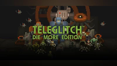 Teleglitch: Die More Edition