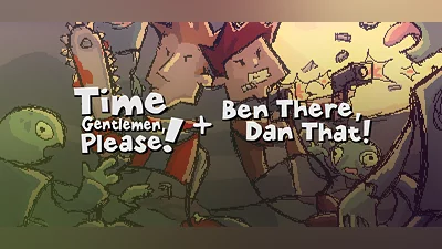 Time Gentlemen, Please! + Ben There, Dan That!