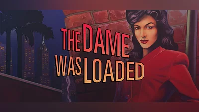 The Dame Was Loaded