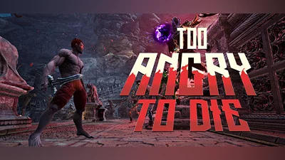 Too Angry To Die