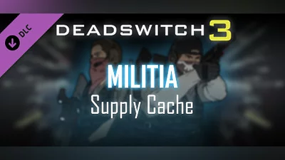 Deadswitch 3: Militia Supply Cache