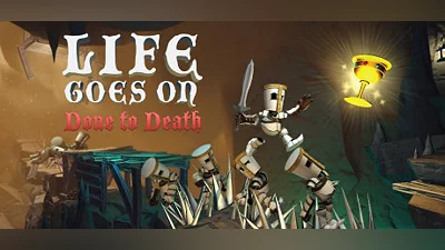 Life Goes On: Done to Death