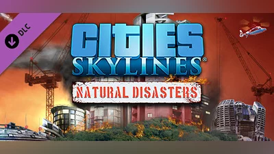 Cities: Skylines - Natural Disasters