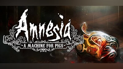 Amnesia: A Machine for Pigs