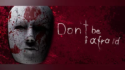 Don't Be Afraid