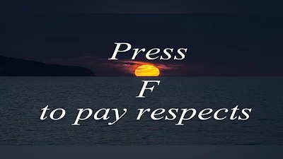 Press F to pay respects