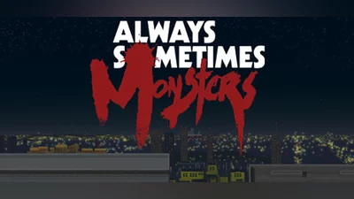 Always Sometimes Monsters