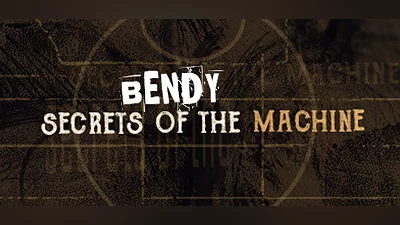 Bendy: Secrets of the Machine