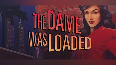 The Dame Was Loaded