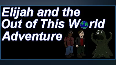 Elijah and the Out of this World Adventure