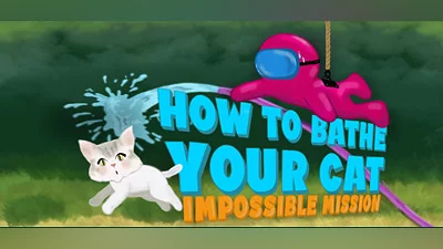 How To Bathe Your Cat: Impossible Mission