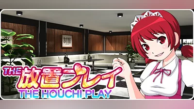 THE HOUCHI PLAY -THE 放置プレイ-