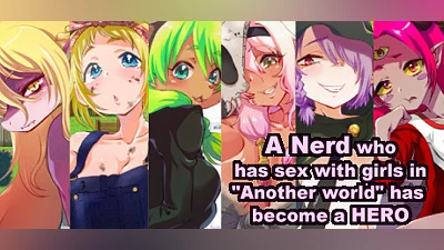 A Nerd who has sex with girls in "Another world" has  become a HERO