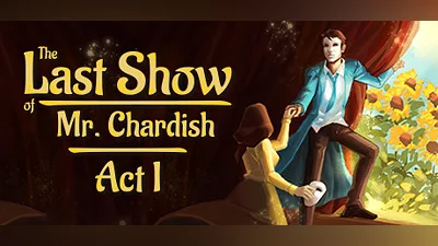 The Last Show of Mr. Chardish: Act I