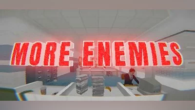MORE ENEMIES
