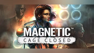 Magnetic: Cage Closed