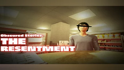Obscured Stories: The Resentment