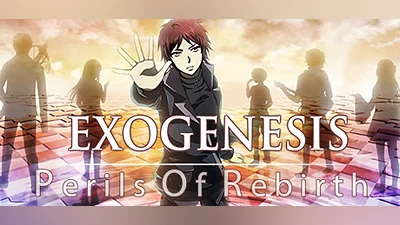Exogenesis ~Perils of Rebirth~