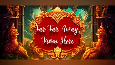 Far Far Away From Here