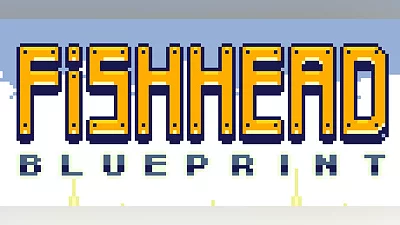 Fishhead: Blueprint