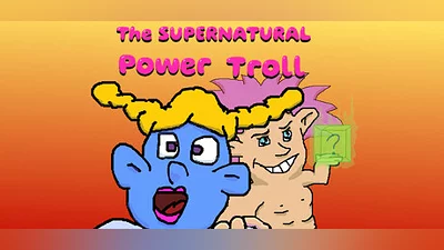 The Supernatural Power Troll
