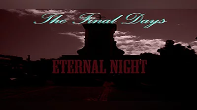 The Final Days: Eternal Night