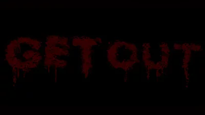 Get Out...