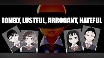 LONELY, LUSTFUL, ARROGANT, HATEFUL
