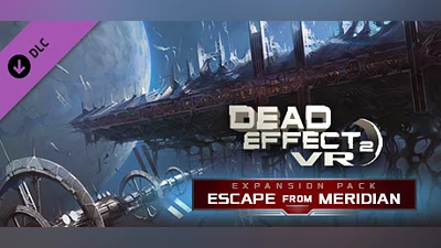 Dead Effect 2 VR - Escape from the ESS Meridian