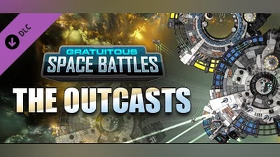 Gratuitous Space Battles: The Outcasts