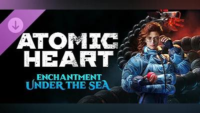Atomic Heart - Enchantment Under the Sea