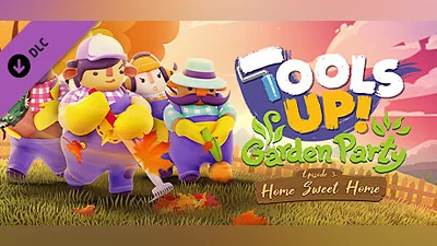 Tools Up! Garden Party - Episode 3: Home Sweet Home