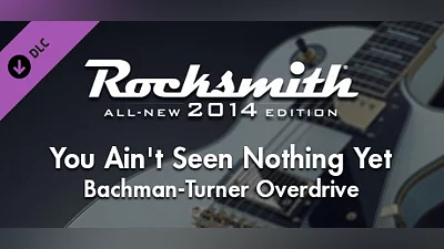 Rocksmith  2014 Edition – Remastered – Bachman-Turner Overdrive - “You Ain’t Seen Nothing Yet”