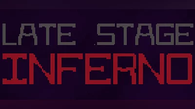 Late Stage Inferno