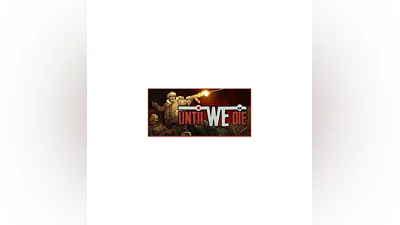 Until We Die (Steam Gift RU)