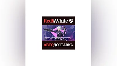 Severed Steel * STEAM RUSSIA AUTODELIVERY