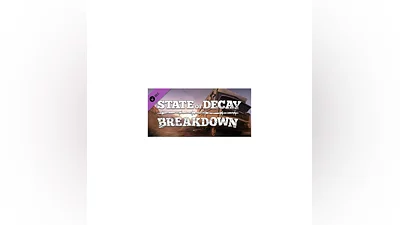 State of Decay - Breakdown (Steam Gift RU)