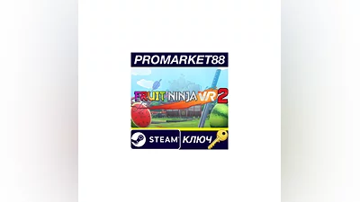 Fruit Ninja VR 2 Steam Key   GLOBAL